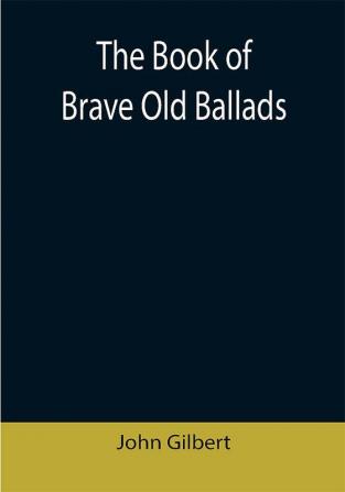 The Book of Brave Old Ballads