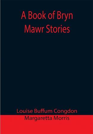 A Book of Bryn Mawr Stories