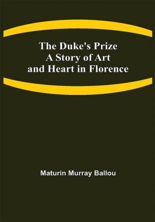 The Duke's Prize A Story of Art and Heart in Florence