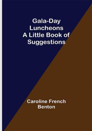 Gala-Day Luncheons: A Little Book of Suggestions