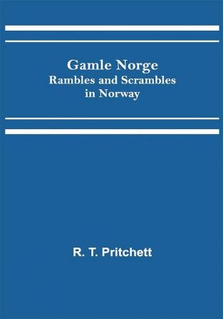 Gamle Norge: Rambles and Scrambles in Norway