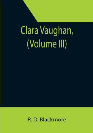 Clara Vaughan (Volume III)