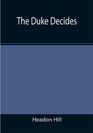 The Duke Decides