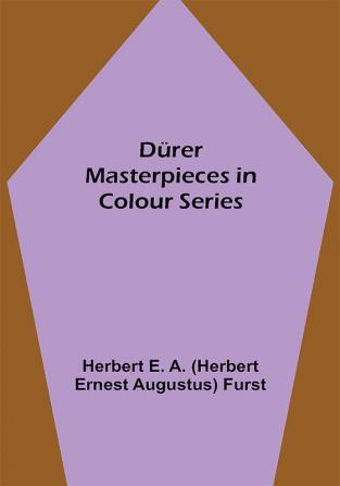 Dürer Masterpieces in Colour Series