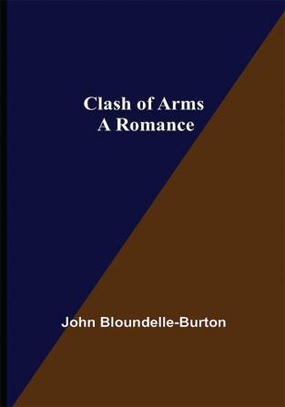 Clash of Arms; A Romance