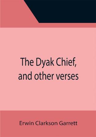 The Dyak Chief and other verses