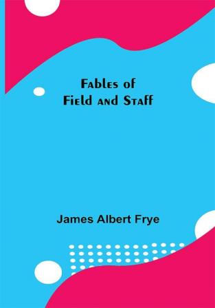 Fables of Field and Staff