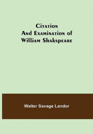 Citation and Examination of William Shakspeare