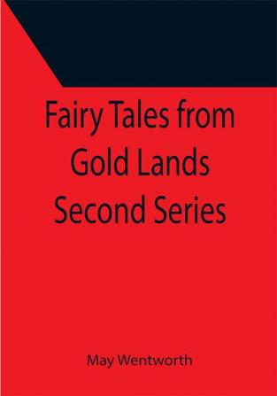 Fairy Tales from Gold Lands Second Series