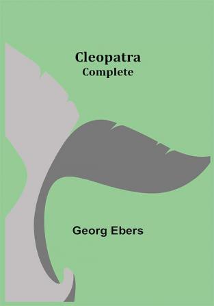 Cleopatra — Complete