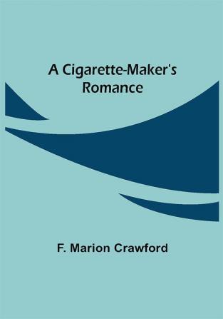 A Cigarette-Maker's Romance