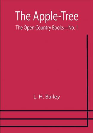 The Apple-Tree ; The Open Country Books—No. 1