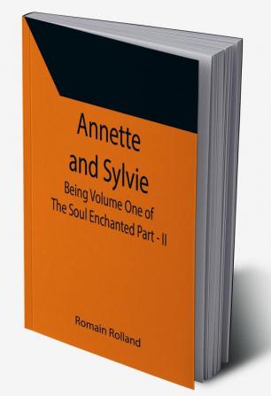 Annette and Sylvie: Being Volume One of The Soul Enchanted Part - II