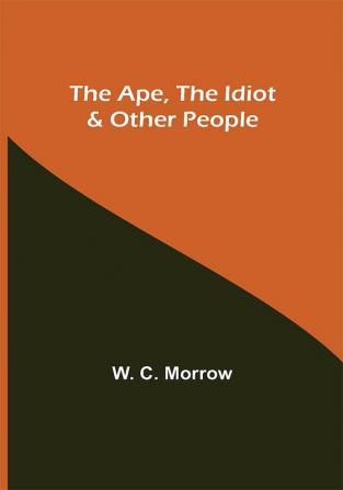 The Ape the Idiot & Other People