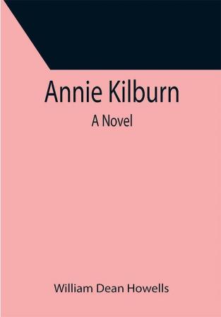 Annie Kilburn : a Novel