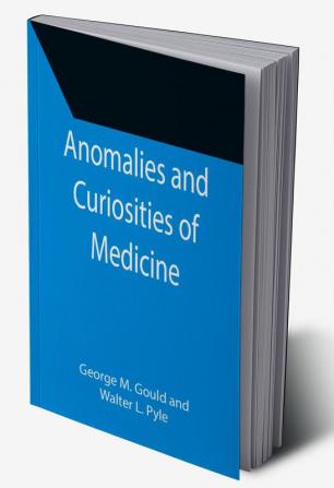 Anomalies and Curiosities of Medicine