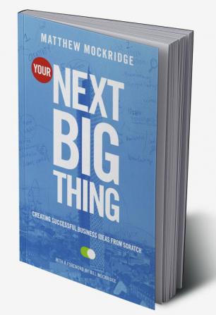 Your Next Big Thing: Creating Successful Business Ideas From Scratch (English)