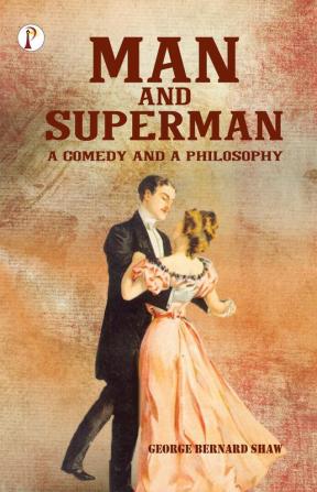 Man and Superman: A Comedy and a Philosophy