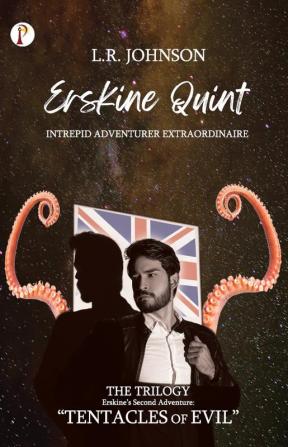 ERSKINE QUINT Intrepid Adventurer Extraordinaire : “Tentacles of Evil”