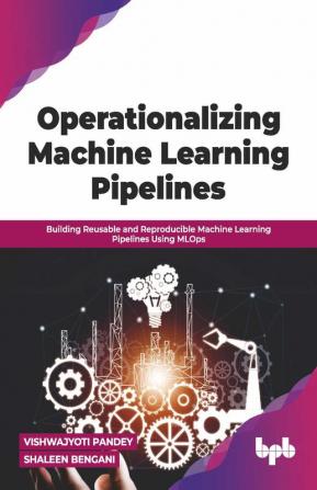 Operationalizing Machine Learning Pipelines