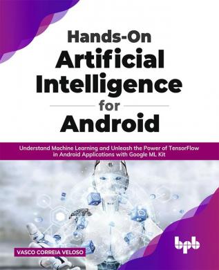 Hands-On Artificial Intelligence for Android