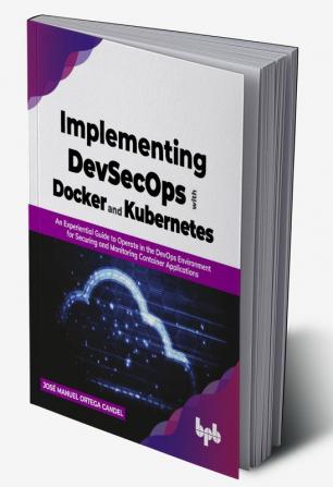 Implementing DevSecOps with Docker and Kubernetes