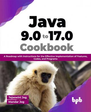 Java 9.0 to 17.0 Cookbook