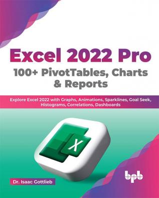 Excel 2022 Pro 100 + PivotTables Charts & Reports