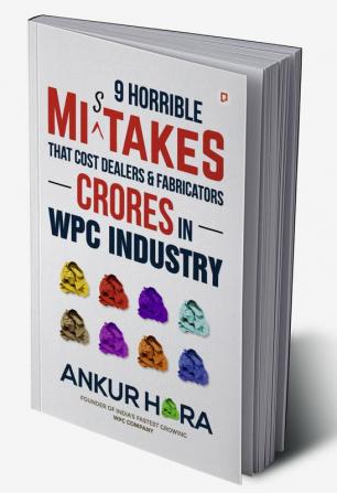 9 Horrible Mistakes That Cost Dealers & Fabricators Crores in WPC Industry