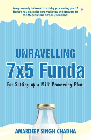 Unravelling 7x5 Funda for Setting-up a Milk Processing Plant