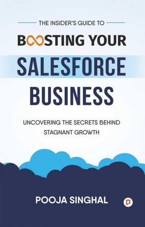 The Insider's Guide to Boosting Your Salesforce Business