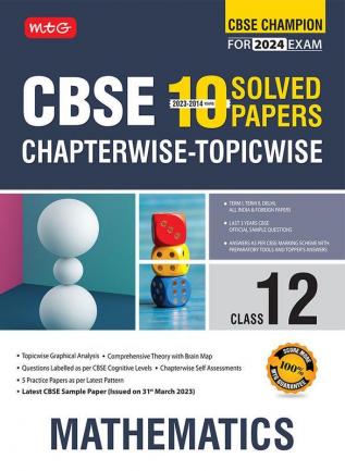 MTG CBSE 10 Years Chapterwise Topicwise Solved Papers Class 12 Mathematics Book - CBSE Champion For 2024 Exam | CBSE Question Bank With Sample Papers (Based on Latest Pattern)