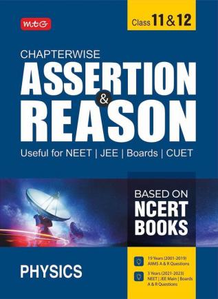 MTG Chapterwise Assertion & Reason For NEET JEE CUET & Boards Exam Physics (Class-11 & 12) - Available Previous 19 Years AIIMS & 3 Years NEET and Boards Exam Questions (Based on NCERT Books)