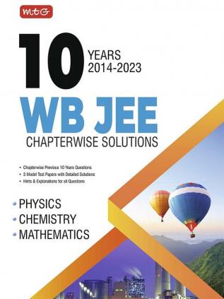 MTG WB JEE Previous 10 Years Chapterwise Solved Question Papers With 3 Model Test Papers - Physics Chemistry & Mathematics For 2024 Engineering Entrance Exam