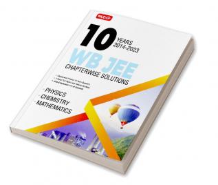 MTG WB JEE Previous 10 Years Chapterwise Solved Question Papers With 3 Model Test Papers - Physics Chemistry & Mathematics For 2024 Engineering Entrance Exam