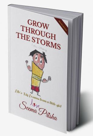 GROW THROUGH THE STORMS: Life's Big Lessons from a little girl: Delux and Coloured version