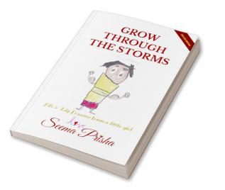 GROW THROUGH THE STORMS: Life's Big Lessons from a little girl: Delux and Coloured version