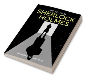 The Return of Sherlock Holmes: Return of the World’s Famous Consulting Detective