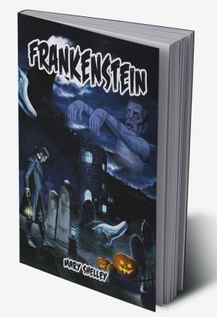 Frankenstein: Original Story (The Modern Prometheus)