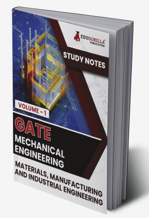 GATE Mechanical Engineering Materials Manufacturing and Industrial Engineering (Vol 1) Topic-wise Notes | A Complete Preparation Study Notes with Solved MCQs