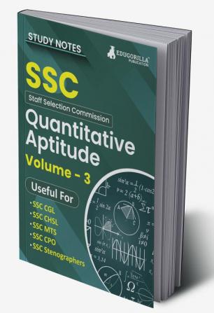 Study Notes for Quantitative Aptitude (Vol 3) - Topicwise Notes for CGL CHSL SSC MTS CPO and Other SSC Exams with Solved MCQs