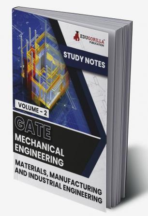 GATE Mechanical Engineering Materials Manufacturing and Industrial Engineering (Vol 2) Topic-wise Notes | A Complete Preparation Study Notes with Solved MCQs