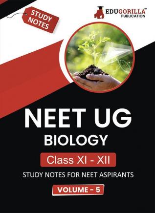 NEET UG Biology Class XI & XII (Vol 5) Topic-wise Notes | A Complete Preparation Study Notes with Solved MCQs