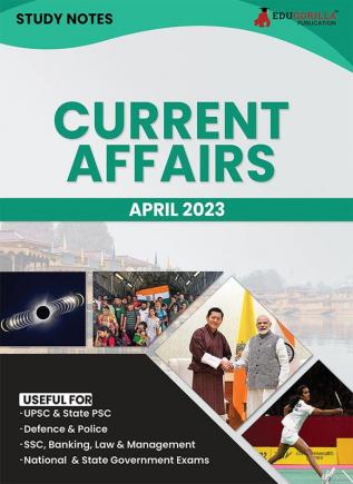 Study Notes for Current Affairs April 2023 - Useful for UPSC State PSC Defence Police SSC Banking Management Law and State Government Exams | Topic-wise Notes