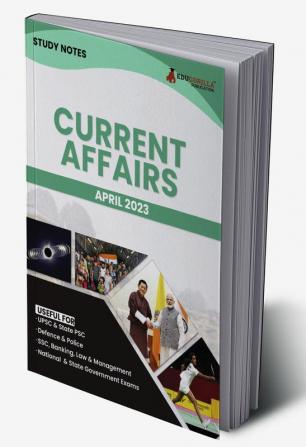 Study Notes for Current Affairs April 2023 - Useful for UPSC State PSC Defence Police SSC Banking Management Law and State Government Exams | Topic-wise Notes