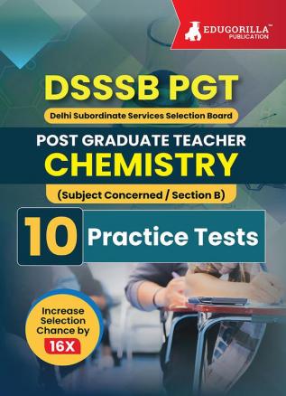 DSSSB PGT Chemistry Exam Prep Book 2023 (English Edition): Post Graduate Teacher (Concerned Subject - Section B) - 10 Practice Tests with Free Access To Online Tests