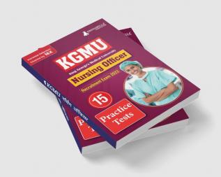 KGMU Nursing Officer Recruitment Exam Book 2023 - King George's Medical University - 15 Practice Tests (1500 Solved MCQ) with Free Access To Online Tests