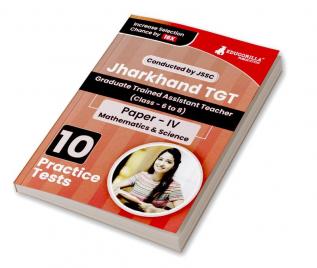 Jharkhand TGT Paper - IV (Mathematics and Science) Exam Book 2023 (English Edition) Trained Graduate Teacher - 10 Practice Tests (1800 Solved Questions) with Free Access to Online Tests