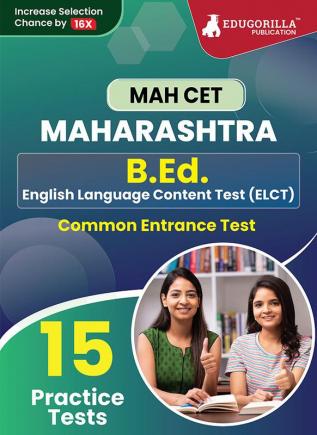 MAH B.Ed. (ELCT) CET Exam Prep Book 2023 | Maharashtra - Common Entrance Test | 15 Full Practice Tests with Free Access To Online Tests