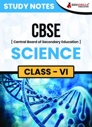 CBSE (Central Board of Secondary Education) Class VI - Science Topic-wise Notes | A Complete Preparation Study Notes with Solved MCQs